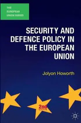 Howorth |  Security and Defence Policy in the European Union | Buch |  Sack Fachmedien