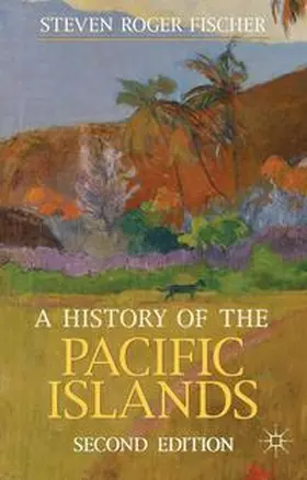 Fischer | A History of the Pacific Islands | Buch | 978-0-230-36268-0 | sack.de
