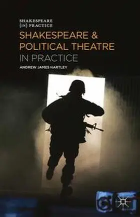 Hartley |  Shakespeare and Political Theatre in Practice | eBook | Sack Fachmedien