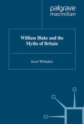 Whittaker |  William Blake and the Myths of Britain | eBook | Sack Fachmedien