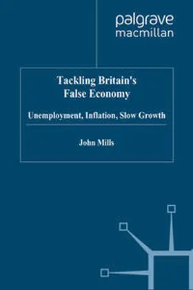 Mills |  Tackling Britain's False Economy | eBook | Sack Fachmedien