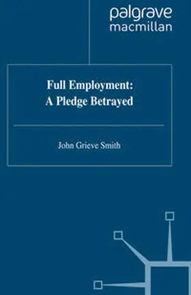 Smith |  Full Employment: A Pledge Betrayed | eBook | Sack Fachmedien