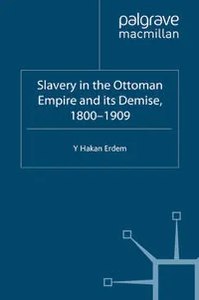 Erdem | Slavery in the Ottoman Empire and its Demise 1800-1909 | E-Book | sack.de