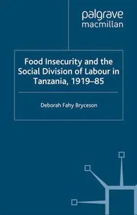 Bryceson |  Food Insecurity and the Social Division of Labour in Tanzania,1919-85 | eBook | Sack Fachmedien