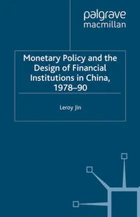 Jin |  Monetary Policy and the Design of Financial Institutions in China,1978-90 | eBook | Sack Fachmedien
