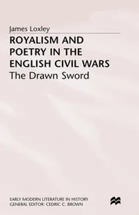 Loxley |  Royalism and Poetry in the English Civil Wars | eBook | Sack Fachmedien