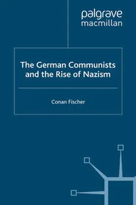 Fischer |  The German Communists and the Rise of Nazism | eBook | Sack Fachmedien