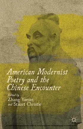 Yuejun / Christie | American Modernist Poetry and the Chinese Encounter | E-Book | sack.de