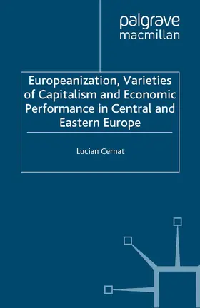 Cernat |  Europeanization, Varieties of Capitalism and Economic Performance in Central and Eastern Europe | eBook | Sack Fachmedien