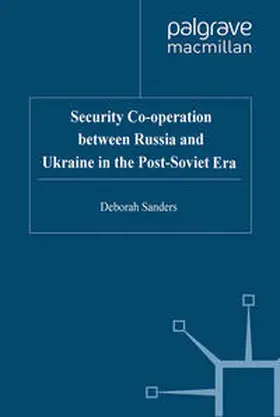 Sanders |  Security Cooperation between Russia and Ukraine in the Post-Soviet Era | eBook | Sack Fachmedien