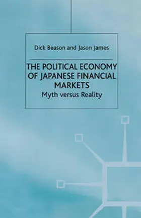 Beason / James |  The Political Economy of Japanese Financial Markets | eBook | Sack Fachmedien