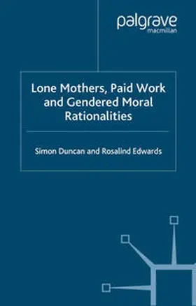 Duncan / Edwards |  Lone Mothers, Paid Work and Gendered Moral Rationalitie | eBook | Sack Fachmedien