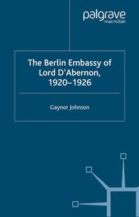 Johnson |  The Berlin Embassy of Lord D'Abernon, 1920-1926 | eBook | Sack Fachmedien