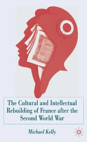 Kelly |  The Cultural and Intellectual Rebuilding of France After the Second World War | eBook | Sack Fachmedien