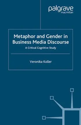 Koller |  Metaphor and Gender in Business Media Discourse | eBook | Sack Fachmedien