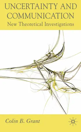 Grant | Uncertainty and Communication | Buch | 978-0-230-51762-2 | www2.sack.de