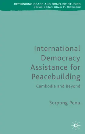 Peou |  International Democracy Assistance for Peacebuilding | Buch |  Sack Fachmedien