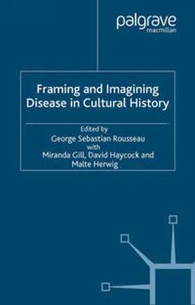 Rousseau / Gill / Haycock |  Framing and Imagining Disease in Cultural History | eBook | Sack Fachmedien