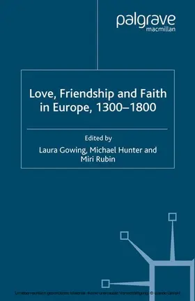 Gowing / Hunter / Rubin |  Love, Friendship and Faith in Europe, 1300-1800 | eBook | Sack Fachmedien