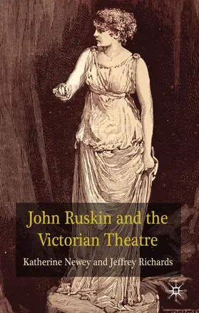 Newey / Richards |  John Ruskin and the Victorian Theatre | Buch |  Sack Fachmedien
