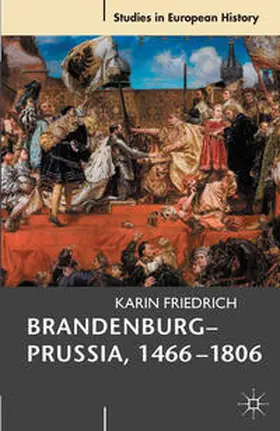 Friedrich |  Brandenburg-Prussia, 1466-1806 | Buch |  Sack Fachmedien