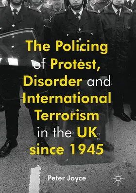 Joyce |  The Policing of Protest, Disorder and International Terrorism in the UK since 1945 | Buch |  Sack Fachmedien