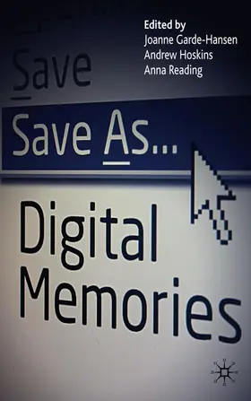 Garde-Hansen / Hoskins / Reading |  Save As... Digital Memories | Buch |  Sack Fachmedien