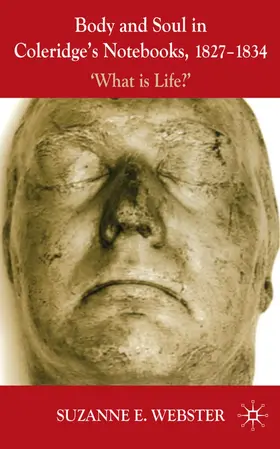 Webster |  Body and Soul in Coleridge's Notebooks, 1827-1834 | Buch |  Sack Fachmedien