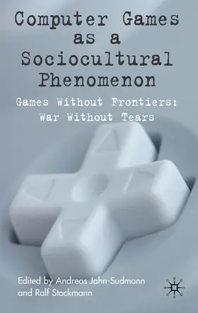 Jahn-Sudmann / Stockmann |  Computer Games as a Sociocultural Phenomenon | Buch |  Sack Fachmedien