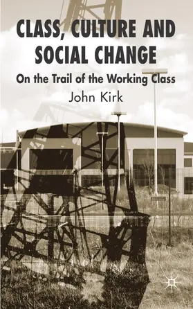 Kirk |  Class, Culture and Social Change | Buch |  Sack Fachmedien