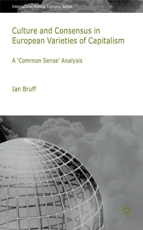 Bruff |  Culture and Consensus in European Varieties of Capitalism | Buch |  Sack Fachmedien