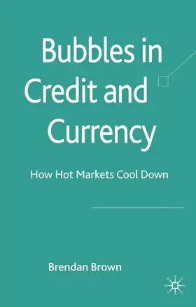 Brown | Bubbles in Credit and Currency | Buch | 978-0-230-55132-9 | www2.sack.de