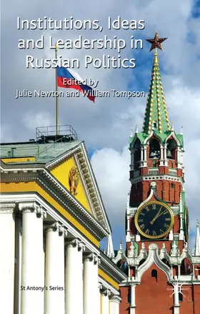 Newton / Tompson |  Institutions, Ideas and Leadership in Russian Politics | Buch |  Sack Fachmedien