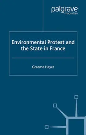 Hayes |  Environmental Protest and the State in France | eBook | Sack Fachmedien