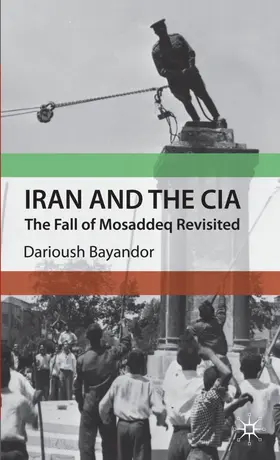 Bayandor | Iran and the CIA | Buch | 978-0-230-57927-9 | www2.sack.de