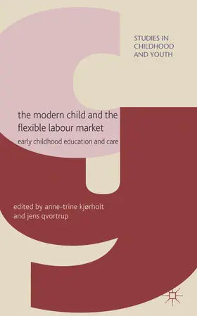 Kjørholt / Qvortrup |  The Modern Child and the Flexible Labour Market | Buch |  Sack Fachmedien