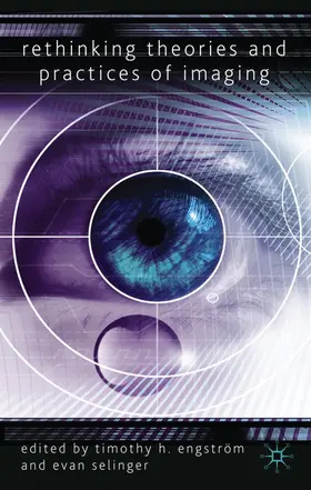 Engström / Selinger |  Rethinking Theories and Practices of Imaging | Buch |  Sack Fachmedien