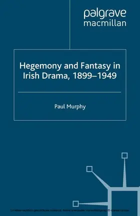 Murphy |  Hegemony and Fantasy in Irish Drama, 1899-1949 | eBook | Sack Fachmedien