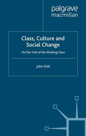 Kirk |  Class, Culture and Social Change | eBook | Sack Fachmedien
