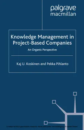 Koskinen / Pihlanto |  Knowledge Management in Project-Based Companies | eBook | Sack Fachmedien