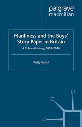 Boyd |  Manliness and the Boys’ Story Paper in Britain: A Cultural History, 1855–1940 | eBook | Sack Fachmedien