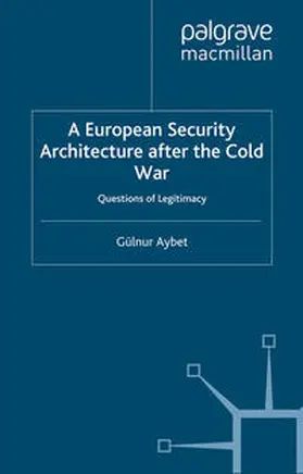 Aybet |  A European Security Architecture after the Cold War | eBook | Sack Fachmedien