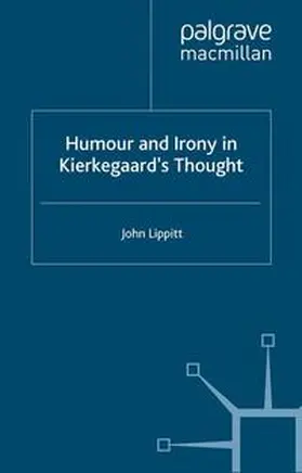 Lippitt |  Humour and Irony in Kierkegaard’s Thought | eBook | Sack Fachmedien