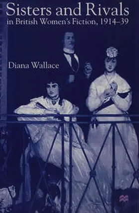 Wallace |  Sisters and Rivals in British Women's Fiction, 1914-39 | eBook | Sack Fachmedien
