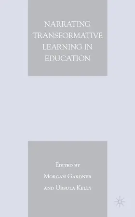 Gardner / Kelly |  Narrating Transformative Learning in Education | Buch |  Sack Fachmedien