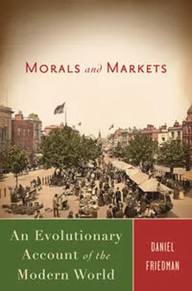 Friedman | Morals and Markets | Buch | 978-0-230-60097-3 | www2.sack.de