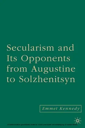 Kennedy |  Secularism and its Opponents from Augustine to Solzhenitsyn | eBook | Sack Fachmedien