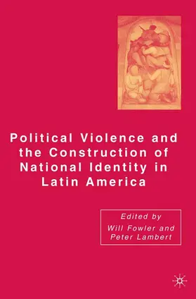 Lambert / Fowler / McNab |  Political Violence and the Construction of National Identity in Latin America | eBook | Sack Fachmedien