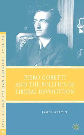 Martin |  Piero Gobetti and the Politics of Liberal Revolution | Buch |  Sack Fachmedien