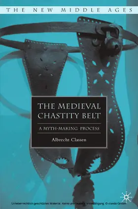 Classen |  The Medieval Chastity Belt | eBook | Sack Fachmedien